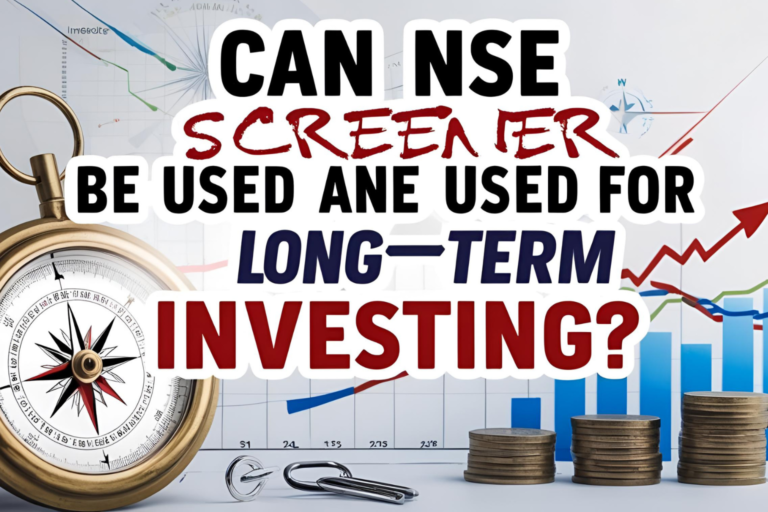 Can NSE Screener Be Used for Long-Term Investing?