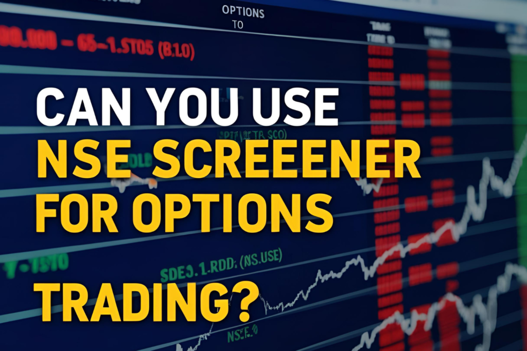 Can You Use NSE Screener for Options Trading?